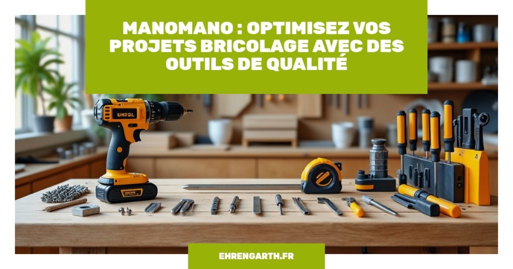 manomano optimisez vos projets bricolage avec des outils de qualite ehrengarth manomano optimisez vos projets bricolage avec des outils de qualite ehrengarth