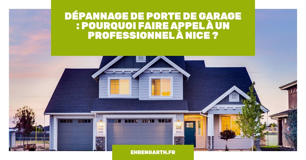 depannage de porte de garage pourquoi faire appel a un professionnel a nice ehrengarth depannage de porte de garage pourquoi faire appel a un professionnel a nice ehrengarth
