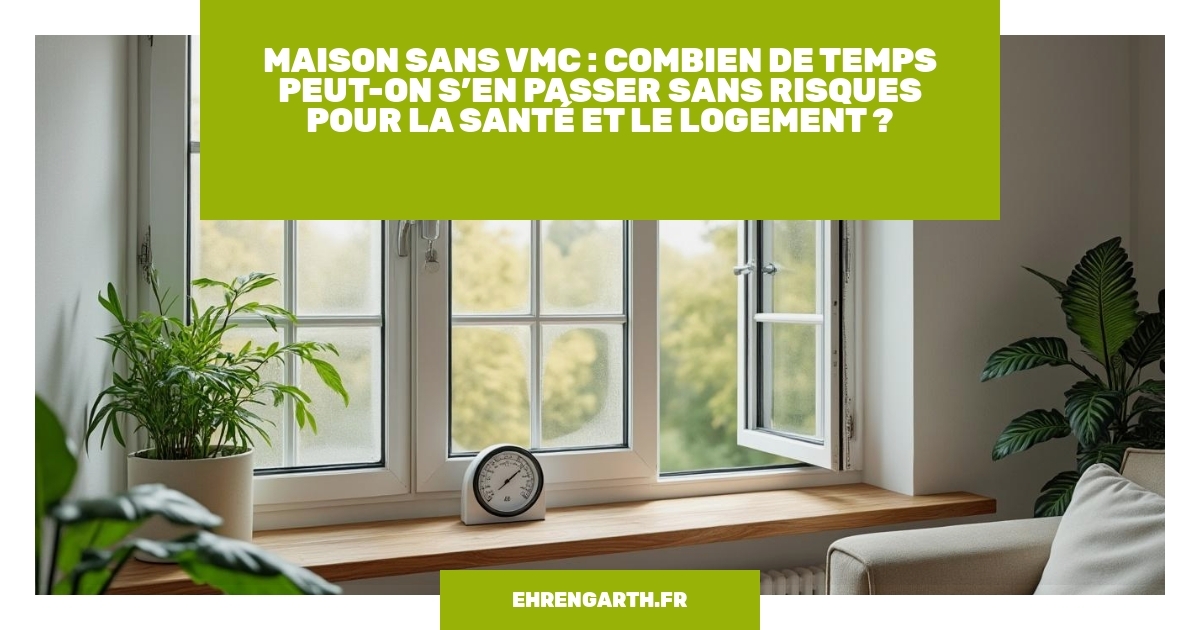 Combien De Temps Peut On Rester Sans Vmc