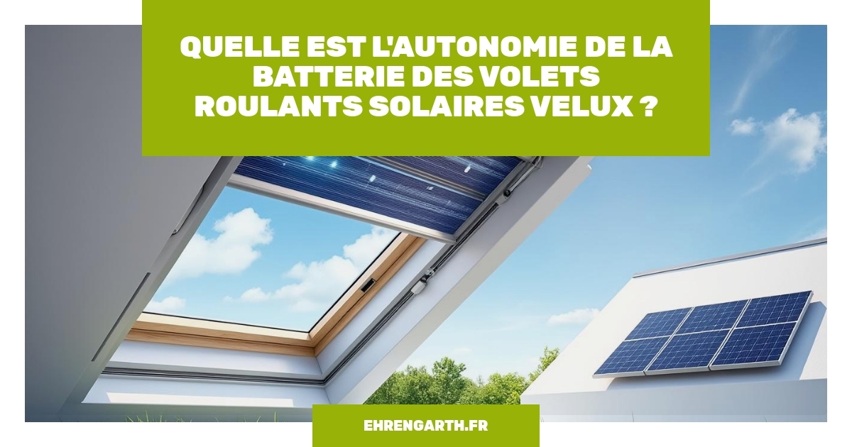 🔋 Autonomie Des Volets Roulants Solaires Velux Tout Savoir — free download